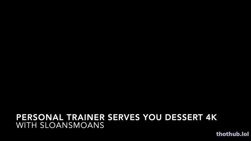 personal trainer serves you dessert sloansmoans