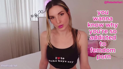 Rebelle Hart - Why You're Addicted to Femdom Porn